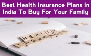 Best Health Insurance Plans In India to Buy for Your Family In 2024